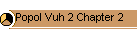 Popol Vuh 2 Chapter 2
