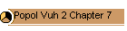 Popol Vuh 2 Chapter 7