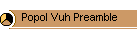 Popol Vuh Preamble