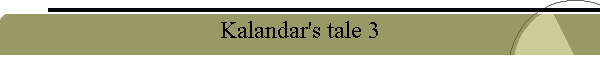 Kalandar's tale 3