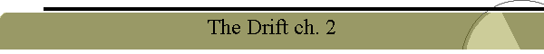The Drift ch. 2