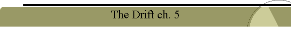 The Drift ch. 5