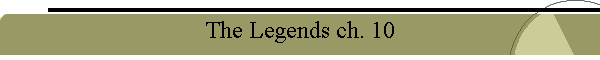 The Legends ch. 10