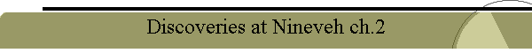 Discoveries at Nineveh ch.2