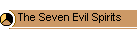 The Seven Evil Spirits