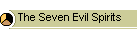 The Seven Evil Spirits