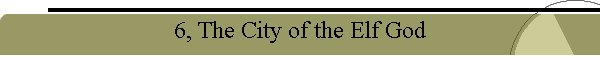 6, The City of the Elf God