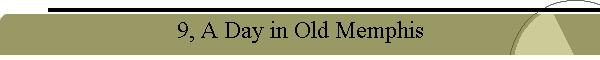 9, A Day in Old Memphis