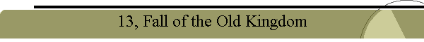 13, Fall of the Old Kingdom