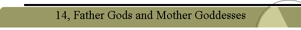 14, Father Gods and Mother Goddesses