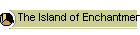 19, The Island of Enchantment