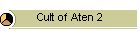 Cult of Aten 2