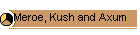 Meroe, Kush and Axum