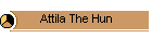 Attila The Hun