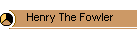 Henry The Fowler