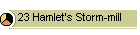 23 Hamlet's Storm-mill