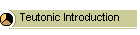 Teutonic Introduction