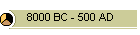 8000 BC - 500 AD
