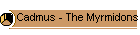 12 Cadmus - The Myrmidons