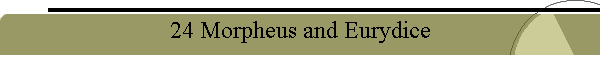 24 Morpheus and Eurydice