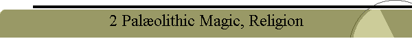 2 Pal�olithic Magic, Religion