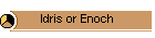 Idris or Enoch