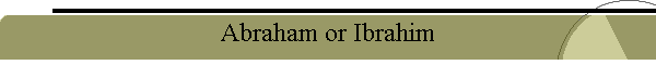 Abraham or Ibrahim