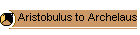 17 Aristobulus to Archelaus