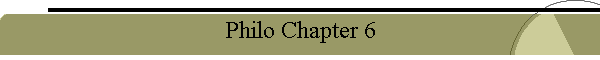 Philo Chapter 6