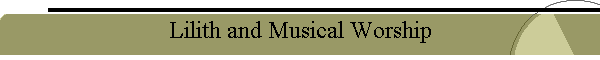 Lilith and Musical Worship