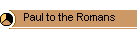 Paul to the Romans