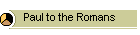 Paul to the Romans