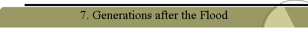 7. Generations after the Flood