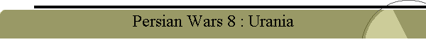 Persian Wars 8 : Urania