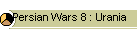 Persian Wars 8 : Urania