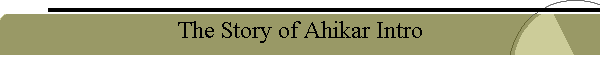 The Story of Ahikar Intro
