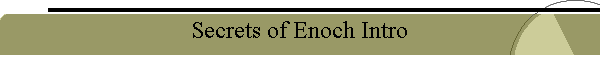 Secrets of Enoch Intro
