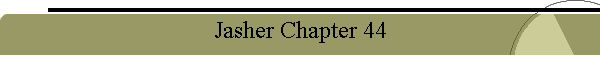 Jasher Chapter 44