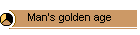 Man's golden age
