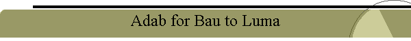 Adab for Bau to Luma