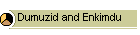 Dumuzid and Enkimdu