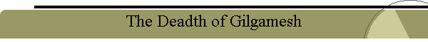 The Deadth of Gilgamesh