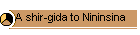 A shir-gida to Nininsina