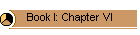 Book I: Chapter VI