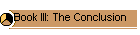 Book III: The Conclusion